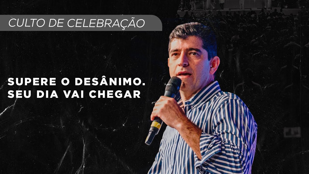 Supere O Desânimo – Seu Dia Vai Chegar | Pr. Josué Valandro Jr.