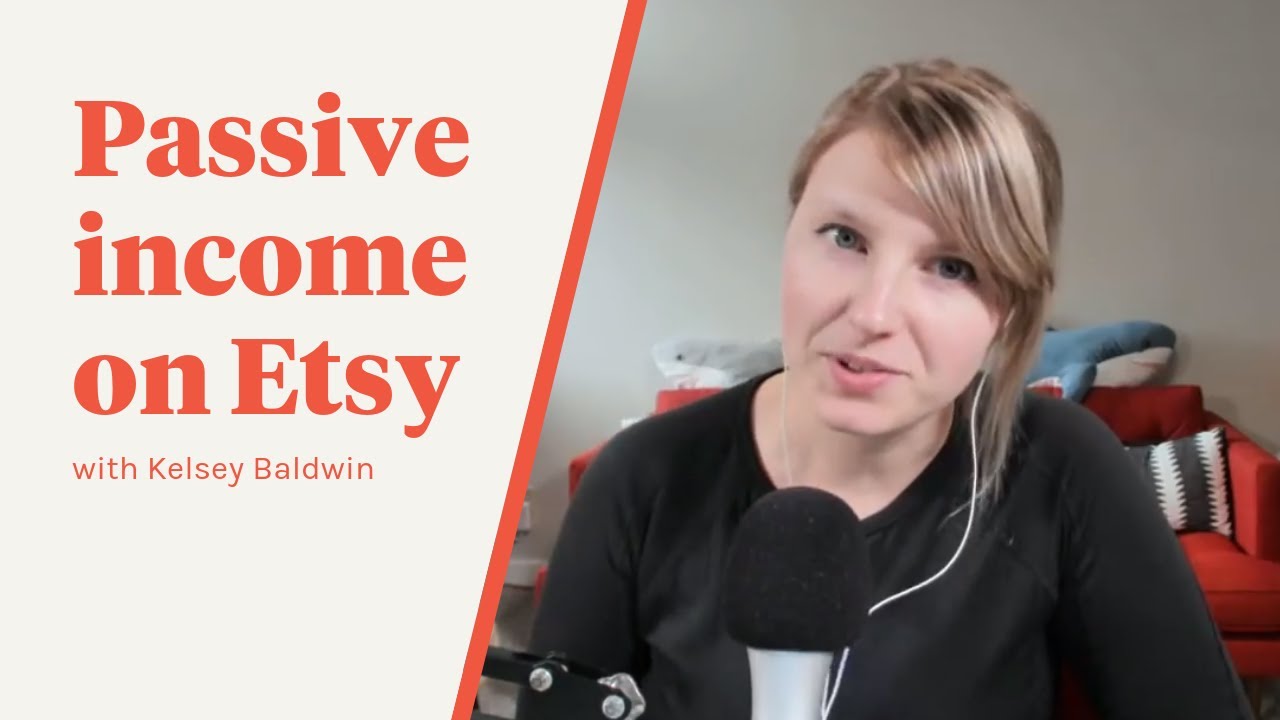 Passive Income on Etsy with Kelsey Baldwin