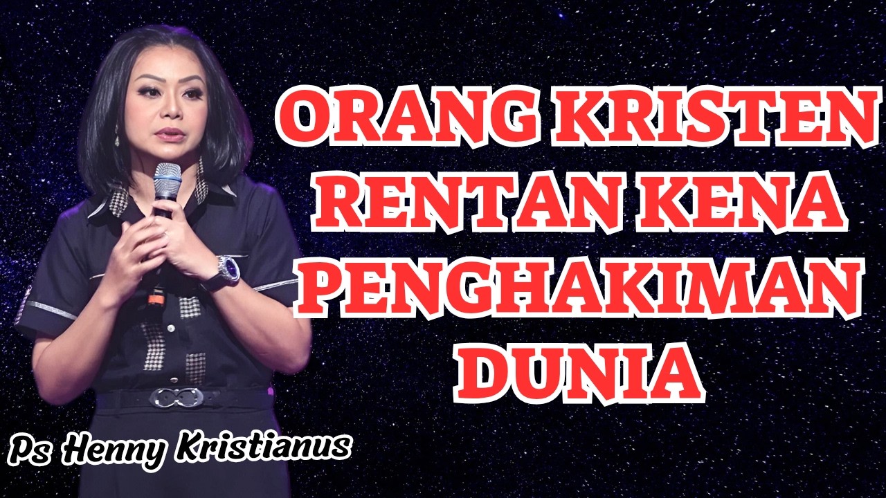 Mengapa orang Kristen rentan kena penghakiman dunia || Ps Henny Kristianus || Motivasi Kristen