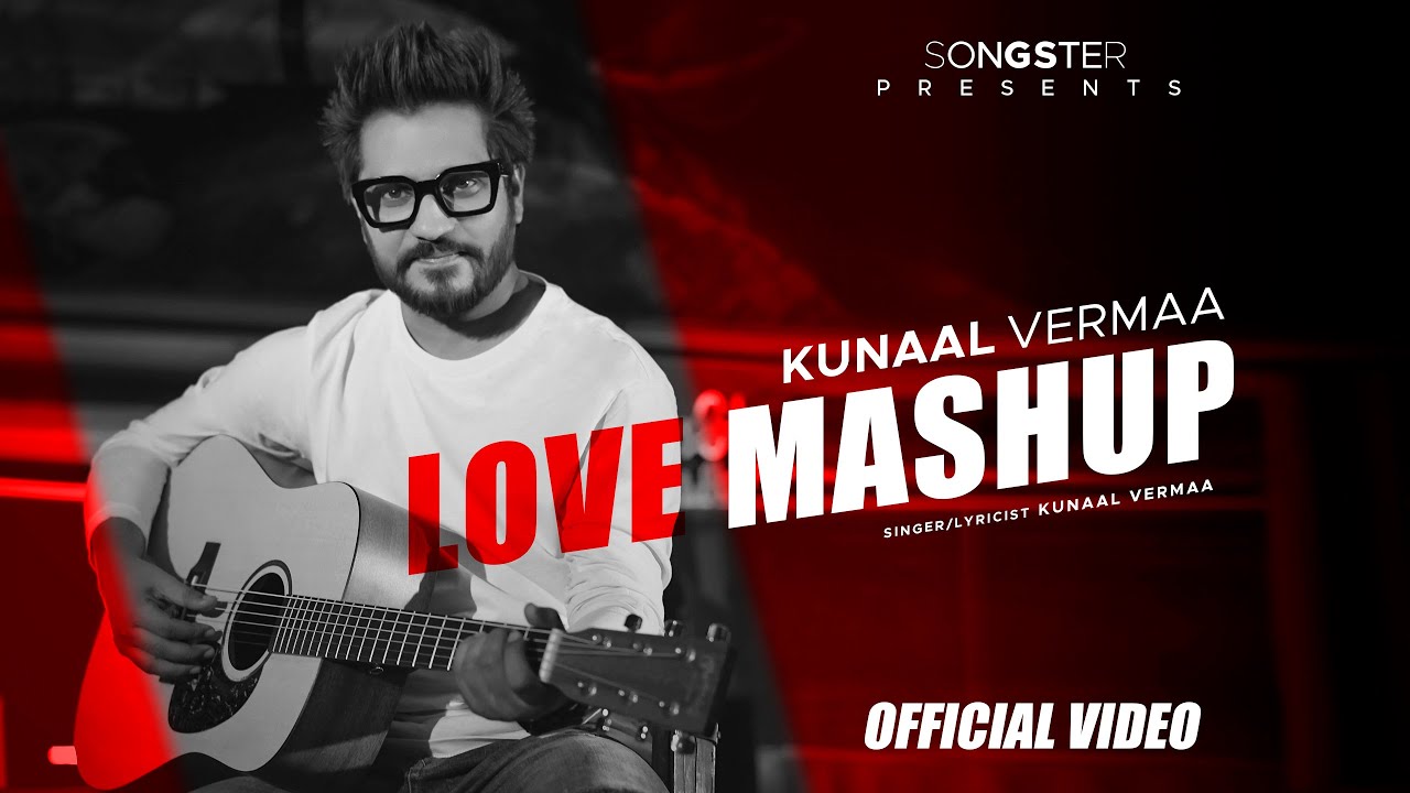 KUNAAL VERMAA I LOVE MASHUP I SONGSTER I STAGE
