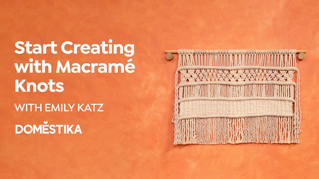 MACRAM&Eacute; for BEGINNERS: Explore the Art of Knots - Online Course by Emily Katz | Domestika English