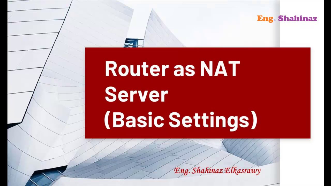 31_ببساطة مع مهندسة شاهيناز | Router as NAT Server Basic Settings | تشغيل الراوتر كسيرفر NAT
