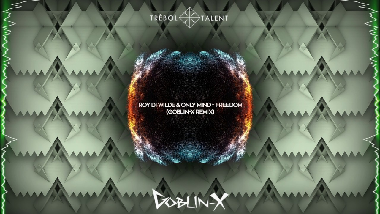 Roy Di Wilde & Only Mind - Freedom (Goblin - X Rmx)