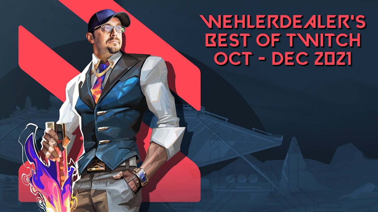 WehlerDealer's Best of Twitch (Q4 2021)