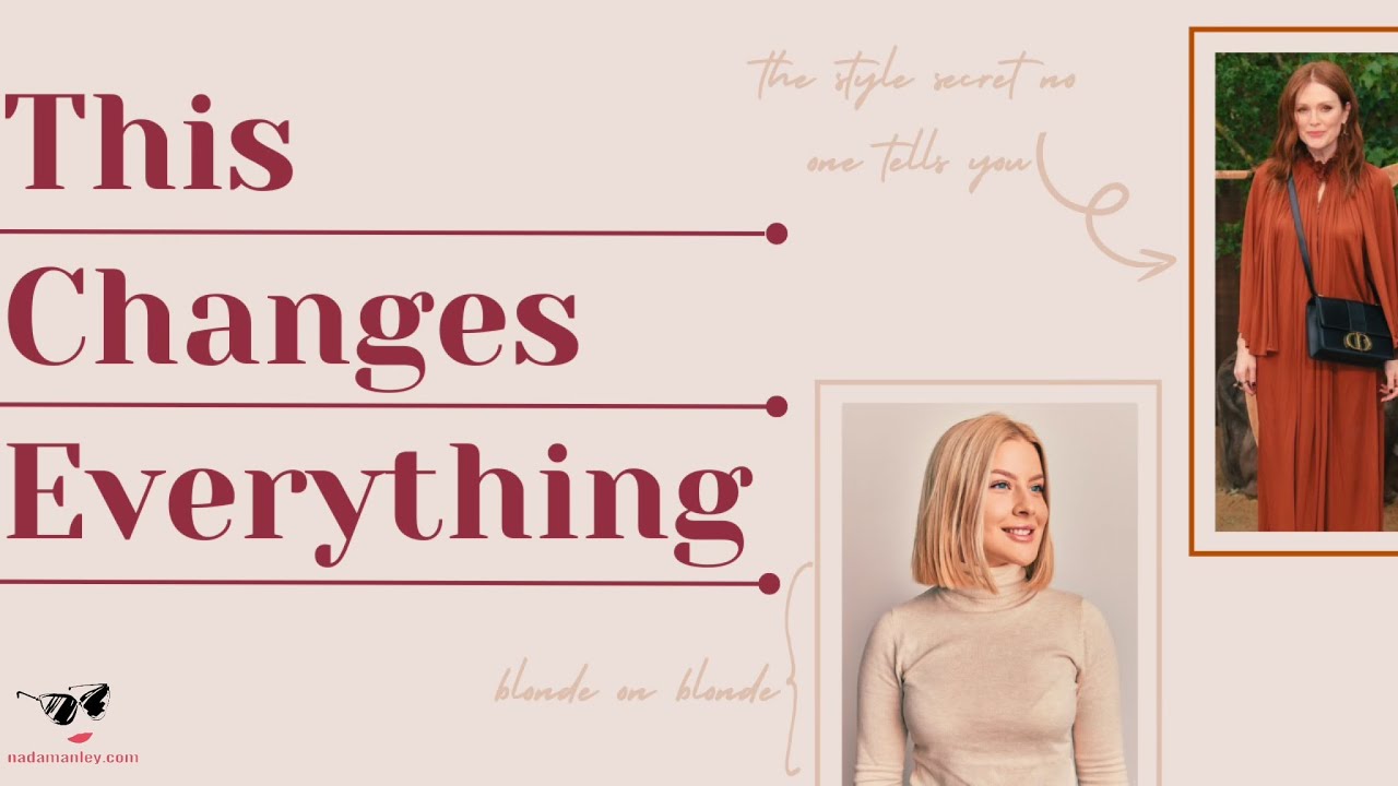 This Changes Everything | The Style Secret No One Talks About
