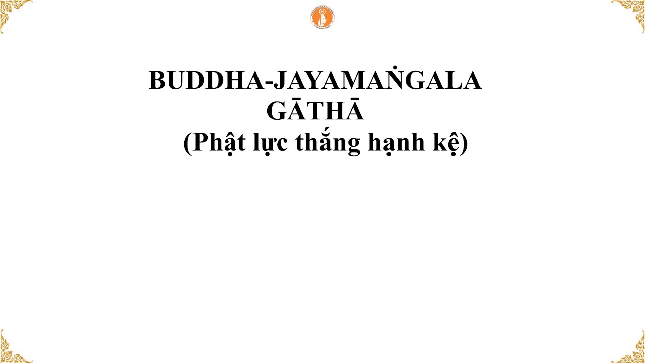 [Học Kinh tụng Pāli] BUDDHA-JAYAMAṄGALAGĀTHĀ (Phật lực thắng hạnh kệ)