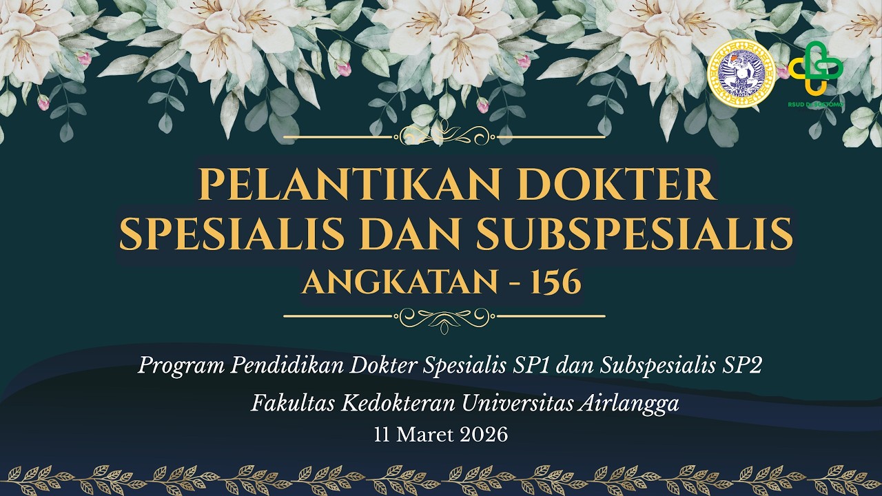 Pelantikan Dokter Spesialis & Subspesialis Angkatan - 156 Faculty of Medicine Universitas Airlangga