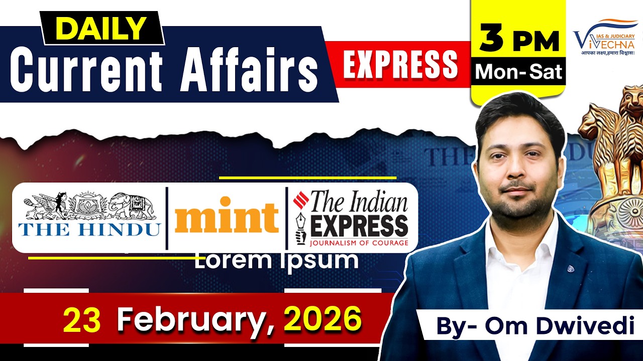 23 February Current affairs | Om Dwivedi Sir | Vivechna IAS Academy