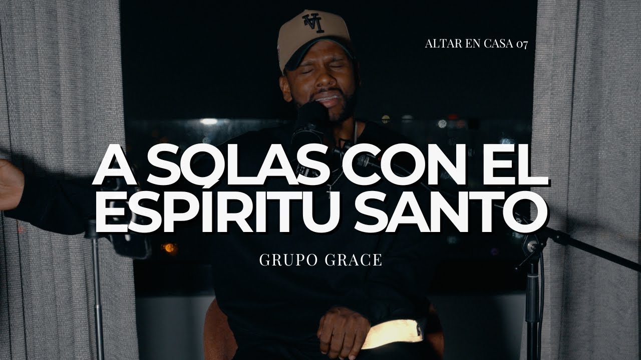 UN MOMENTO A SOLAS CON EL ESPIRITU SANTO / GRUPO GRACE | #06