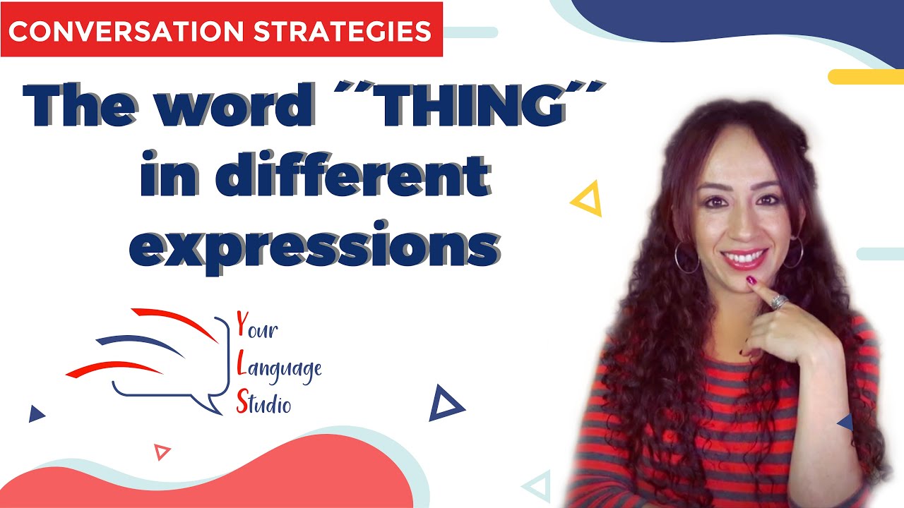 USING ´´THING´´ IN OUR CONVERSATIONS
