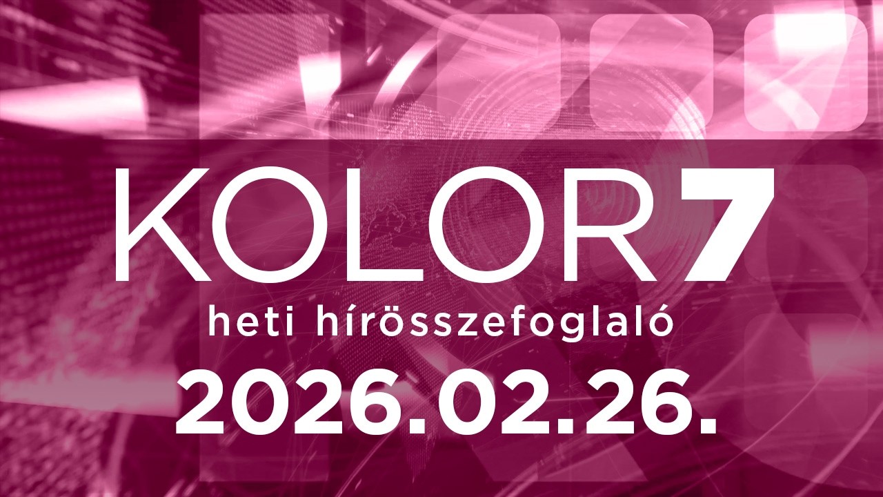 Kolor7 – heti hírösszefoglaló – 2026.02.26.