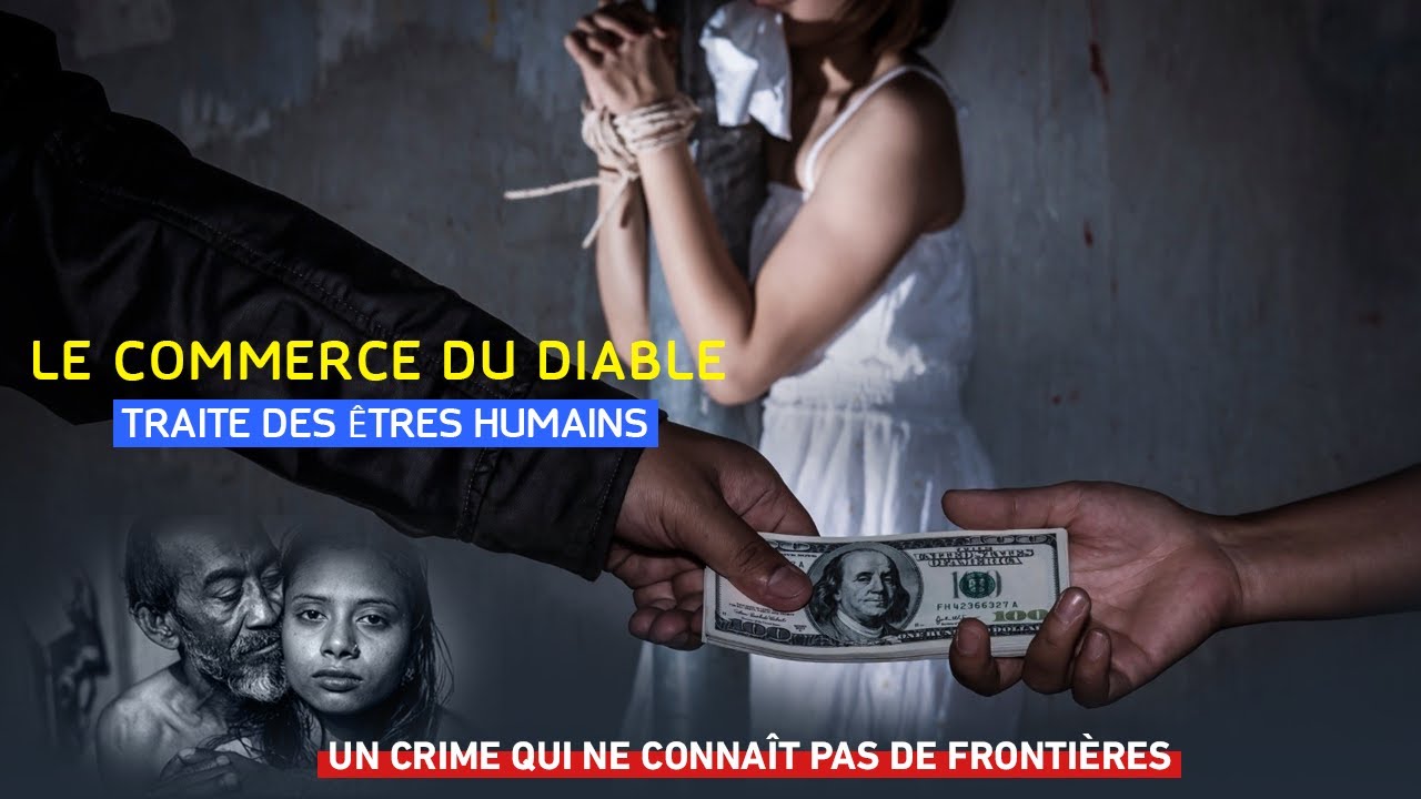 Le commerce du diable: Traite des êtres humains. Un crime qui ne connaît pas de frontières.