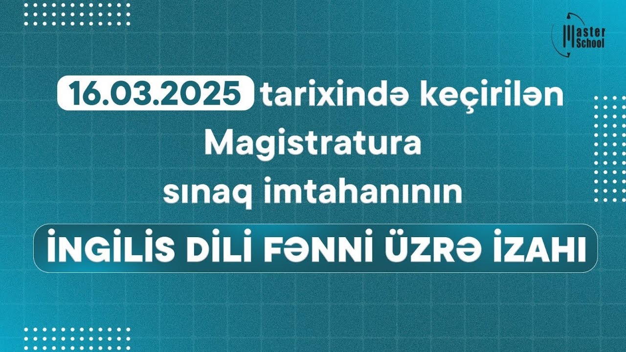 16.03.2025 Magistratura üzrə Sınaq İmtahanı | İngilis dili Testləri və İzahı