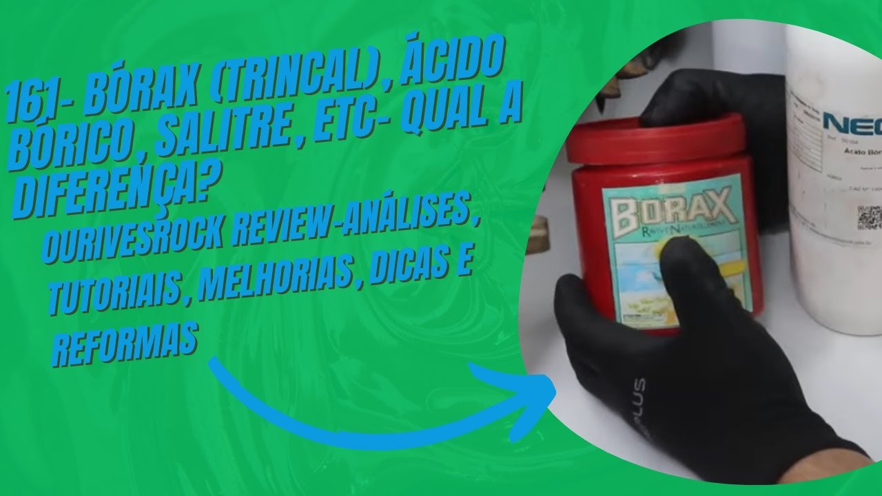 161- B&oacute;rax (trincal), &aacute;cido b&oacute;rico, salitre, etc- Qual a diferen&ccedil;a?