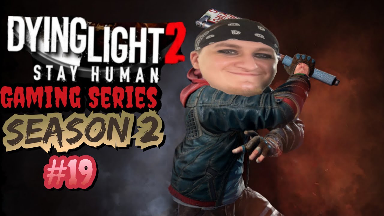Dying Light 2 Stay Human Gaming Series SEASON 2 #19 THE TWINS OF HARRAN RETURN