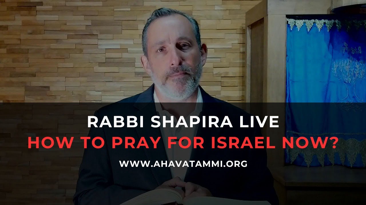 How are We to Pray for Israel Now?  3 Prophetic Bullet Points from Rabbi Shapira