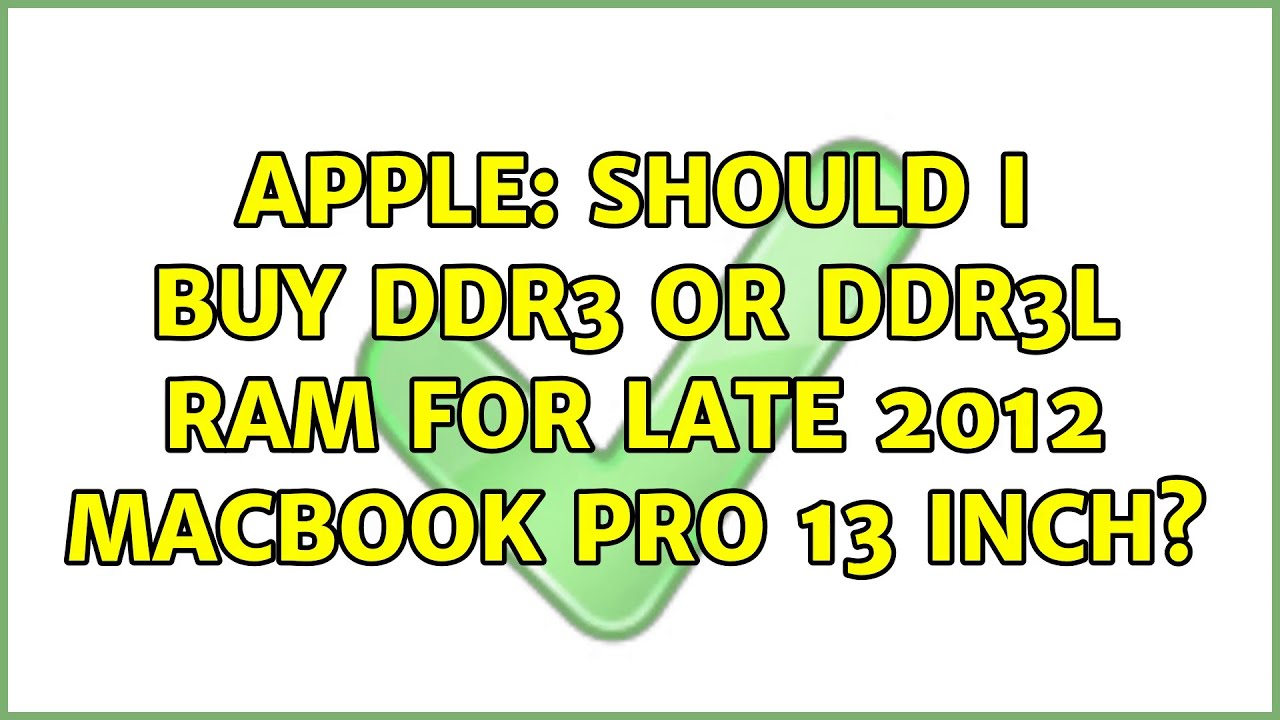 Apple: Should I buy DDR3 or DDR3L RAM for late 2012 MacBook pro 13 inch?