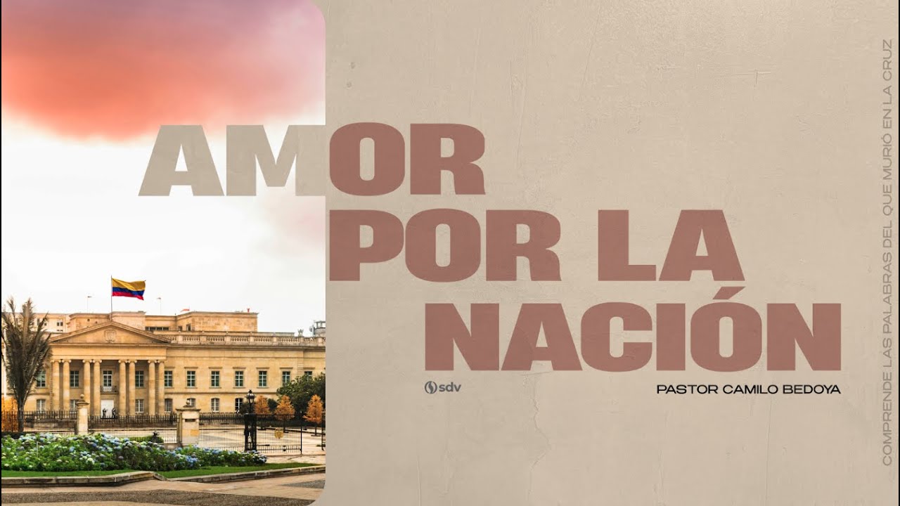 AMOR POR LA NACIÓN -  PTR. CAMILO BEDOYA - MAR. 01/2026