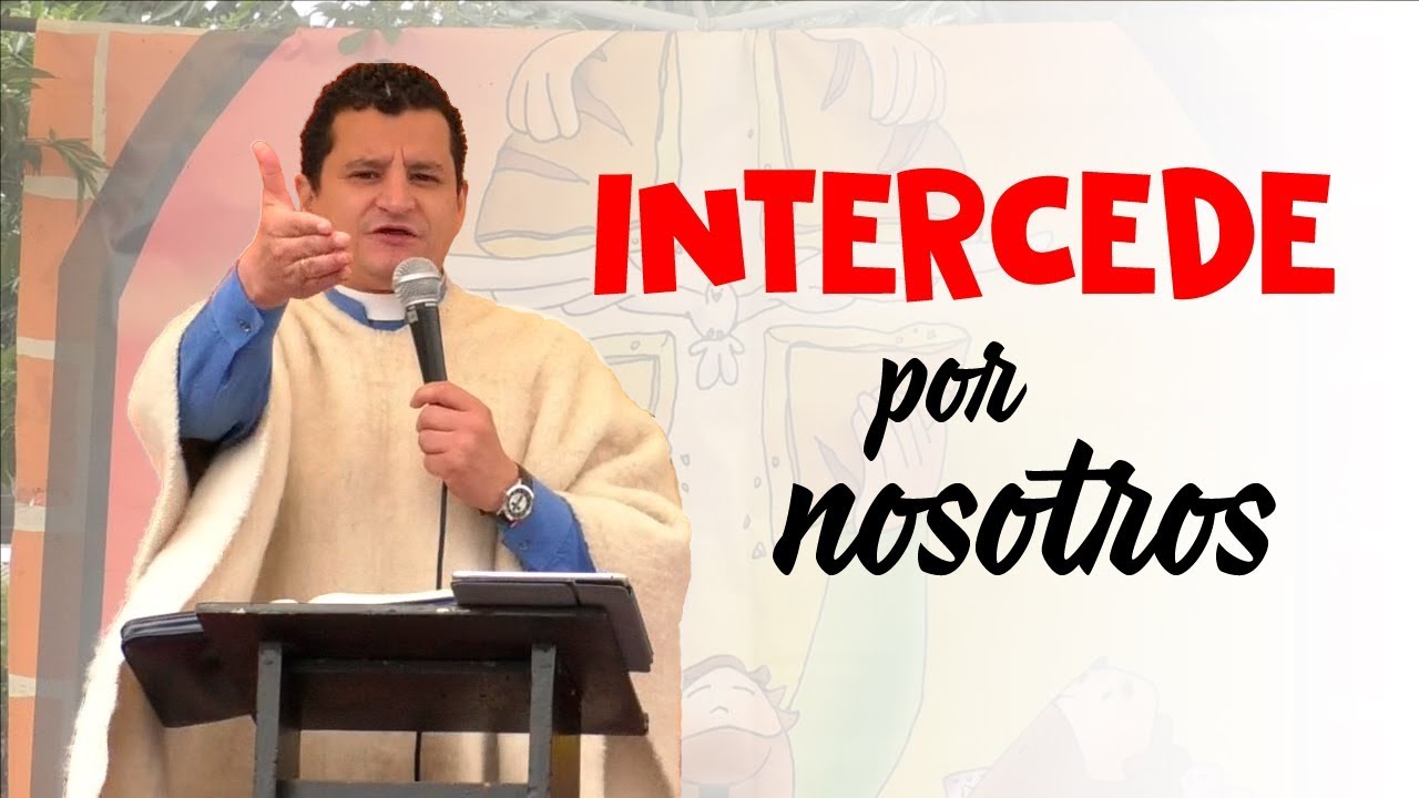 LA VIRGEN MARÍA INTERCEDE POR LAS FAMILIAS - Padre Bernardo Moncada
