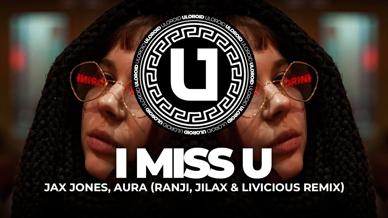 Jax Jones, AuRa - i miss u (Ranji, Jilax & Livicious Remix)
