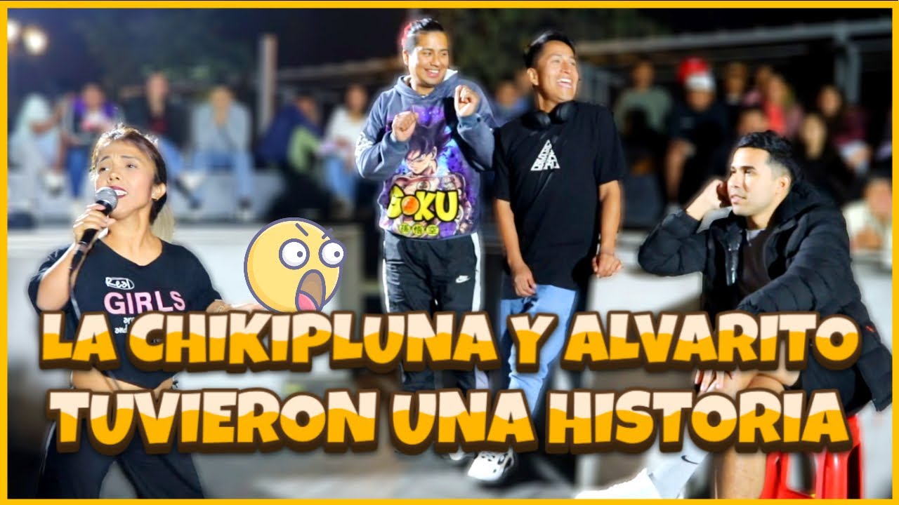 LA CHIKIPLUNA Y ALVARITO TUVIERON UNA HISTORIA🚨😱😮 @Comico_alvaro2001 @KokitoconK