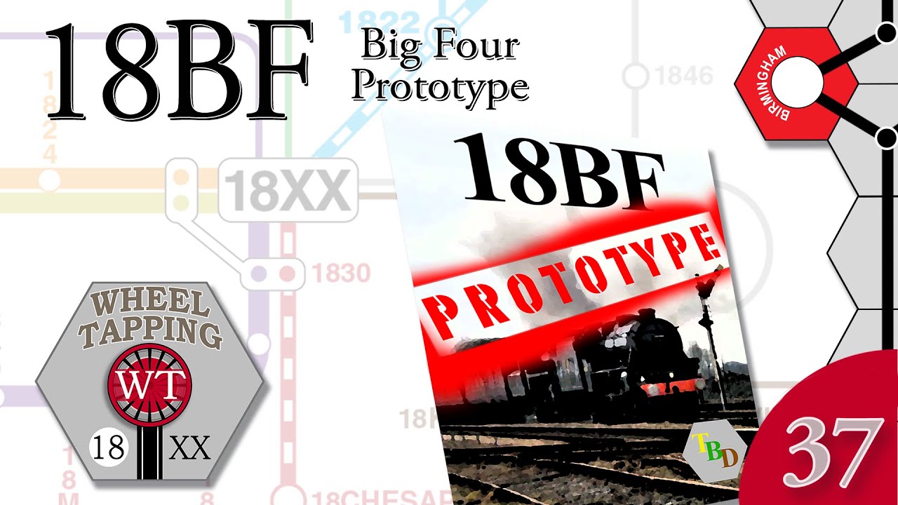 Wheel Tapping 37 - 18BF: Big Four (Prototype)