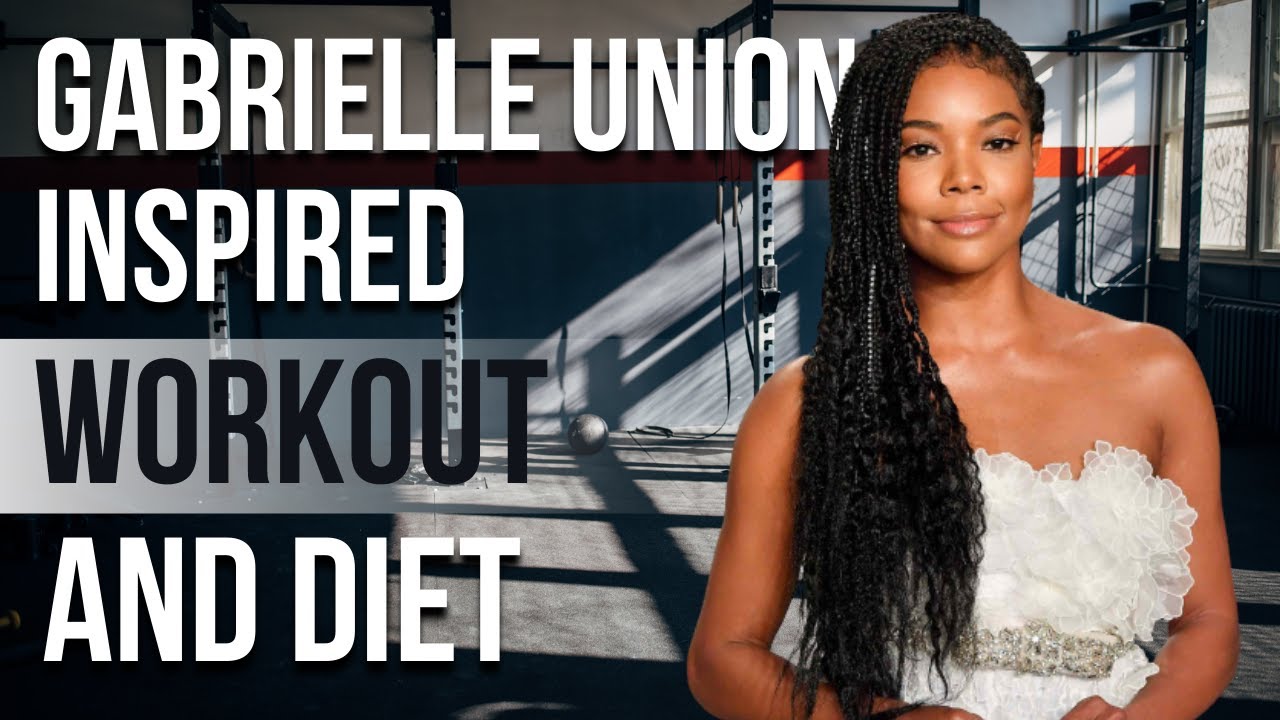 Gabrielle Union Workout And Diet | Train Like a Celebrity | Celeb Workout