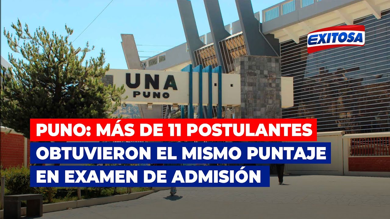 🔴🔵Puno: M&aacute;s de 11 postulantes obtuvieron el mismo puntaje en examen de admisi&oacute;n