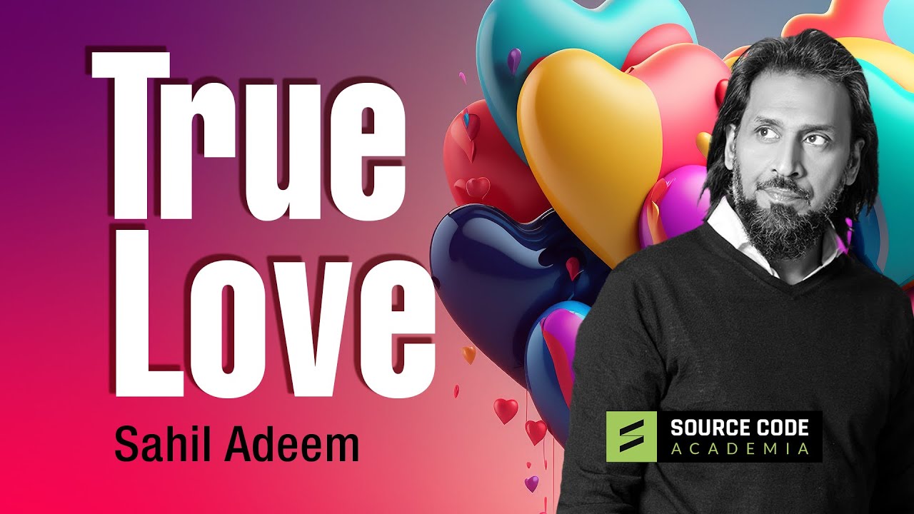 True Love: Uncover the Secrets With @SahilAdeem @SourceCode