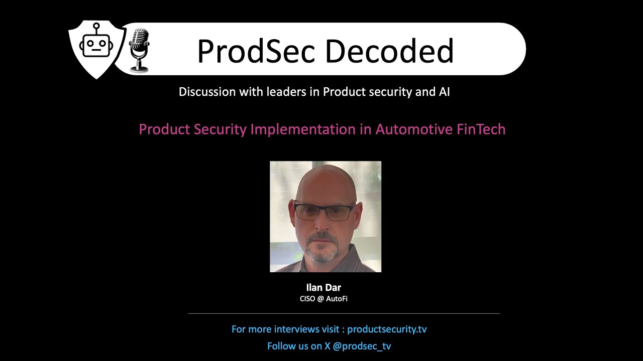 Product Security from Dual Perspectives: Eng Leadership Meets CISO - Interview with Ilan Dar