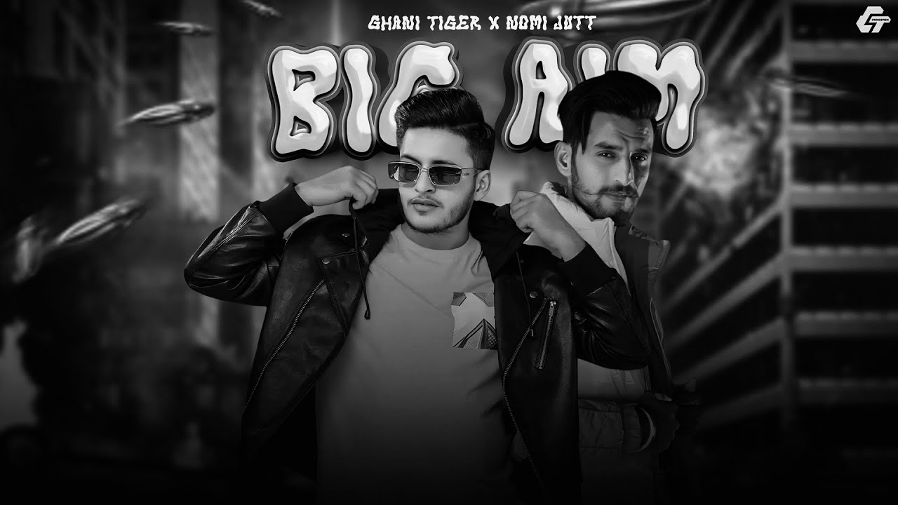 BIG AIM | GHANI TIGER x NOMI JUTT | PROD @zpmusic_official PUNJABI SONG