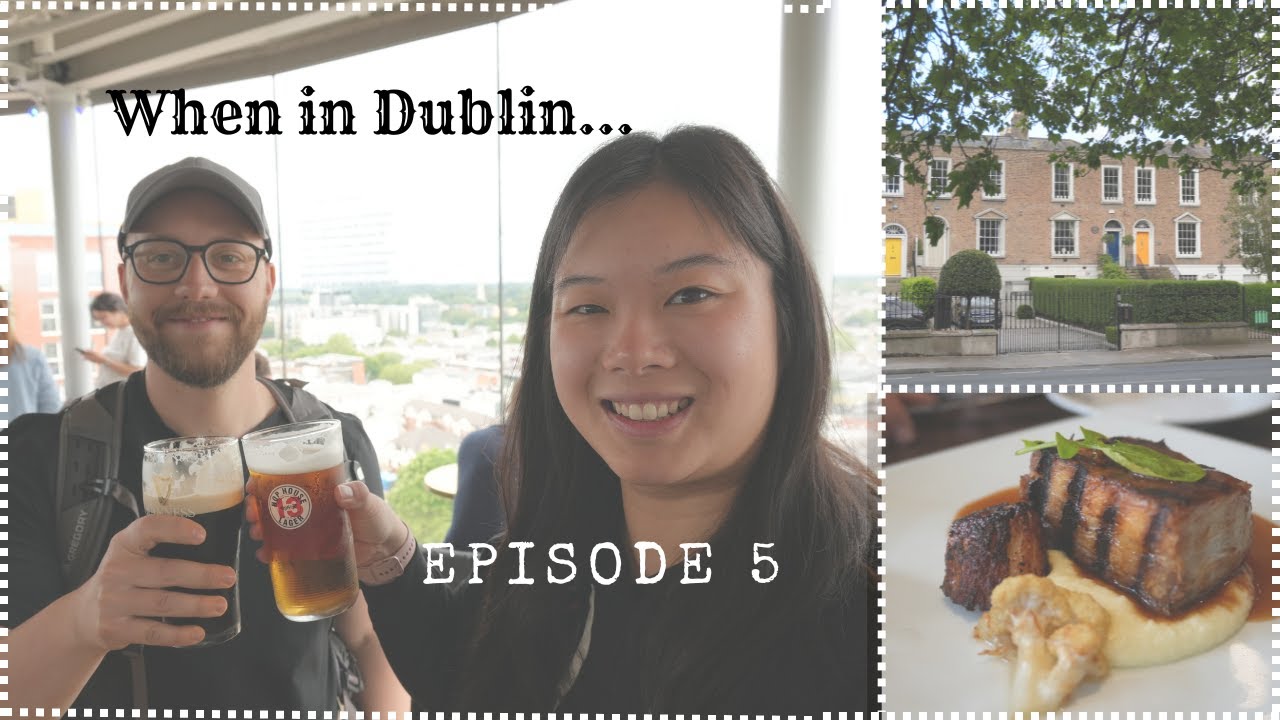24 Hours in Dublin | The Guinness Storehouse and Most Memorable Dinner