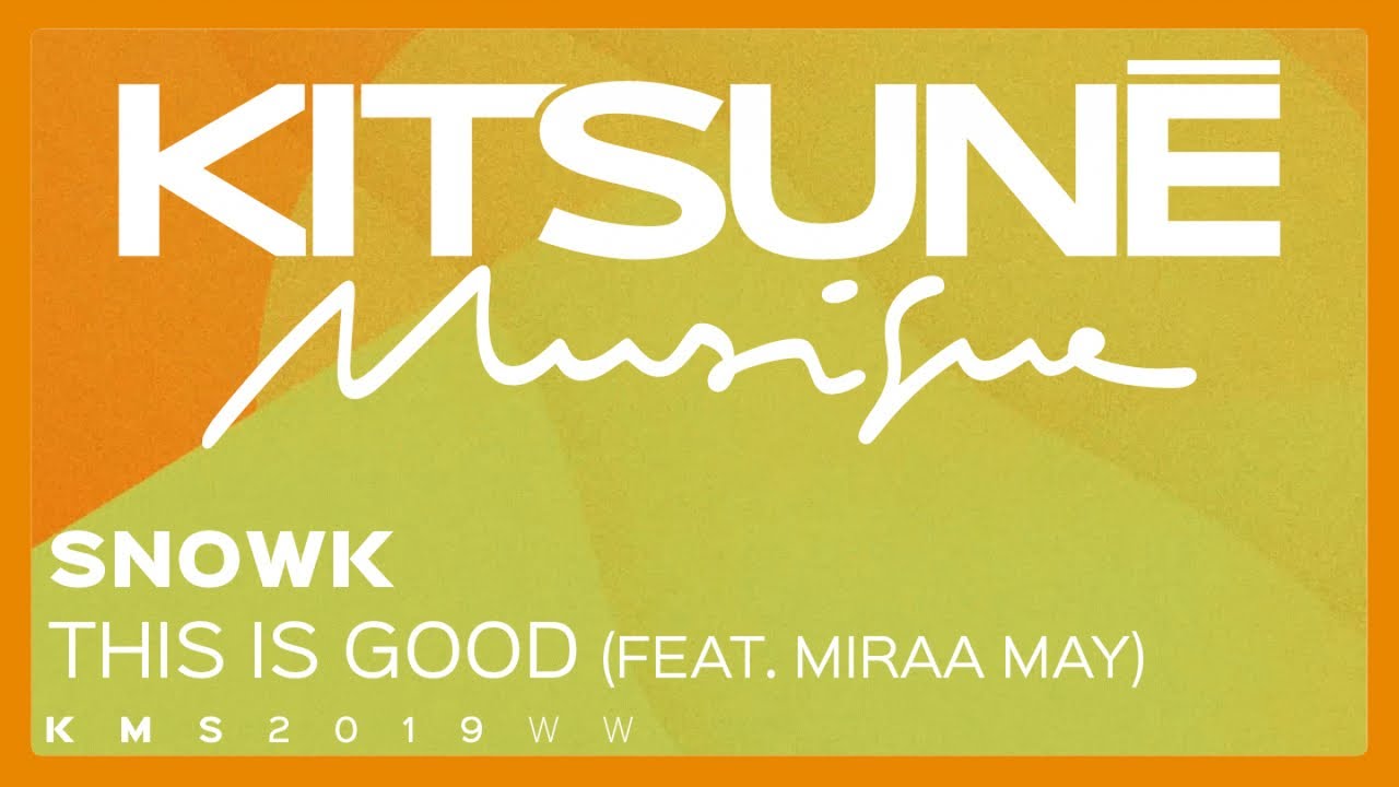 Snowk Ft. Miraa May - This Is Good| Kitsun&eacute; Musique