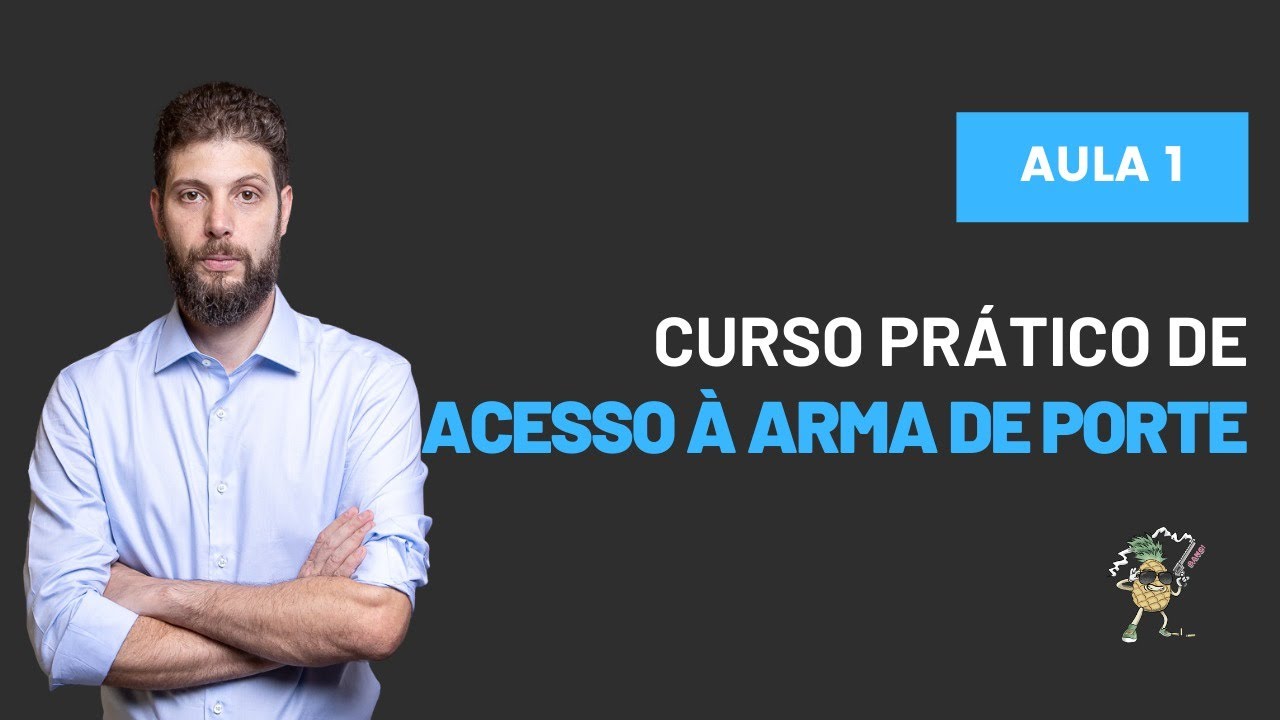 Aula 01 - Curso Prático de Acesso à Armas e Porte