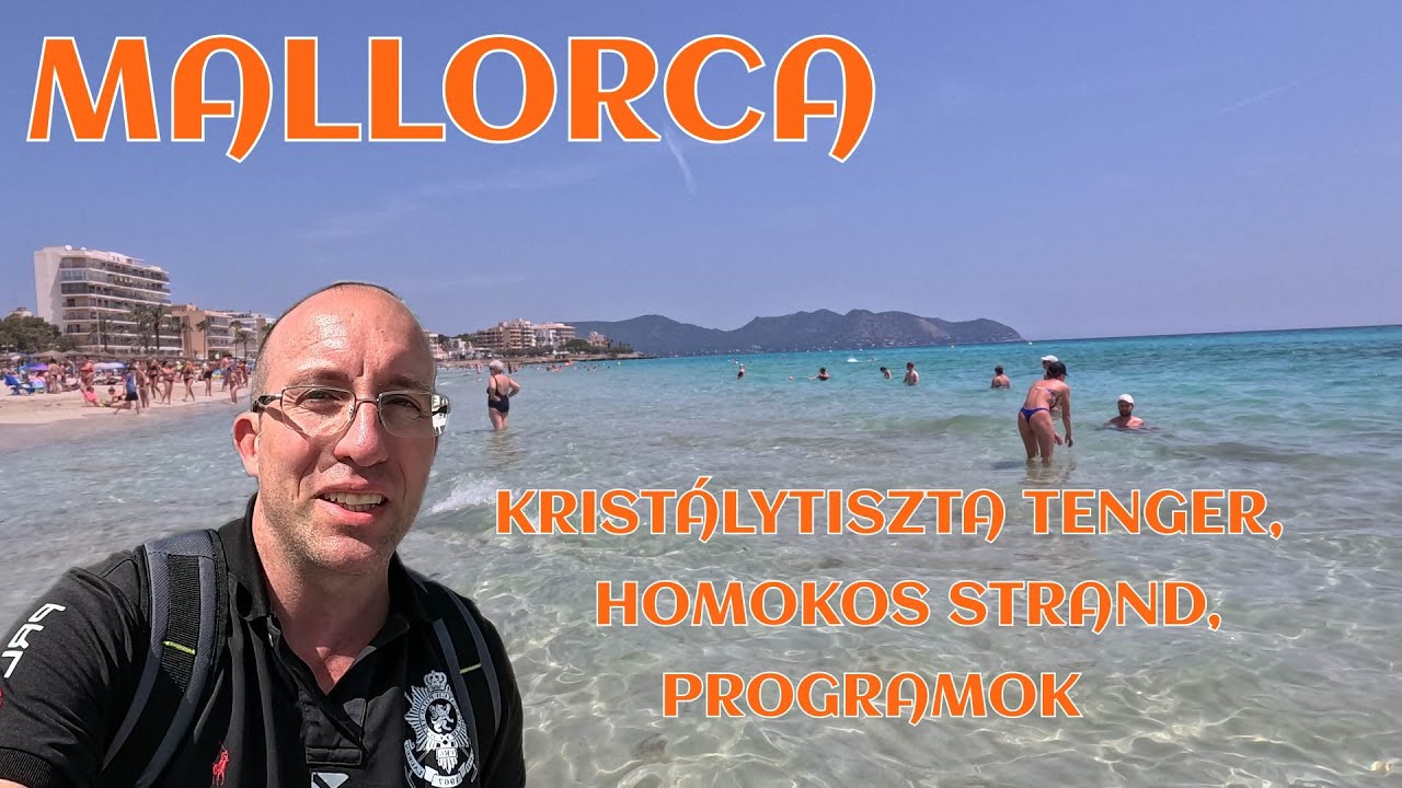 Mallorca - Kristálytiszta tenger, hosszú homokos strand, programok