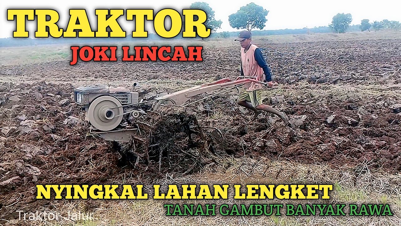 TRAKTOR JOKI LINCAH || Nyingkal Lahan Lengket