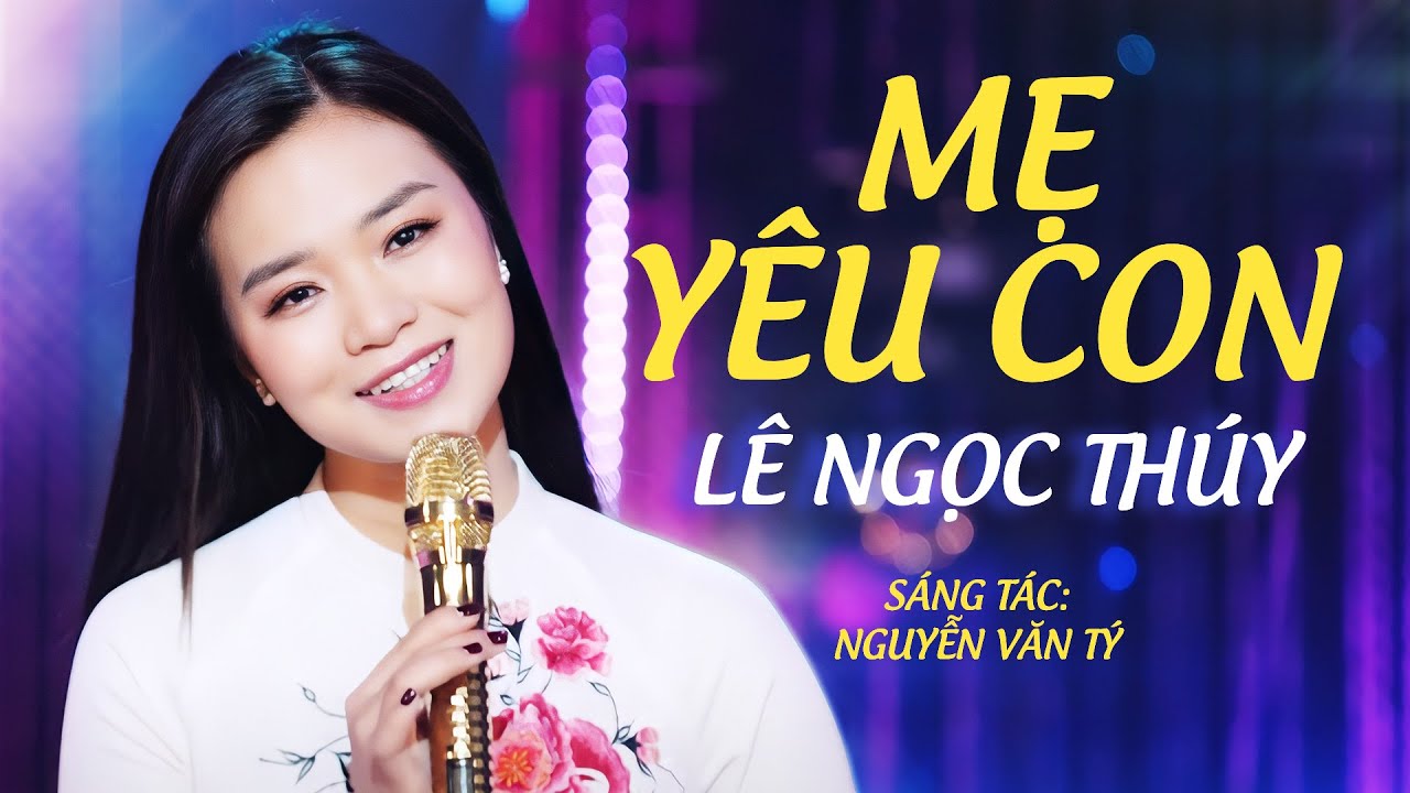 Mẹ Yêu Con (Official MV) - Lê Ngọc Thúy | A Á Ru Hời Ơ Hời Ru Mẹ Thương Con Có Hay Chăng