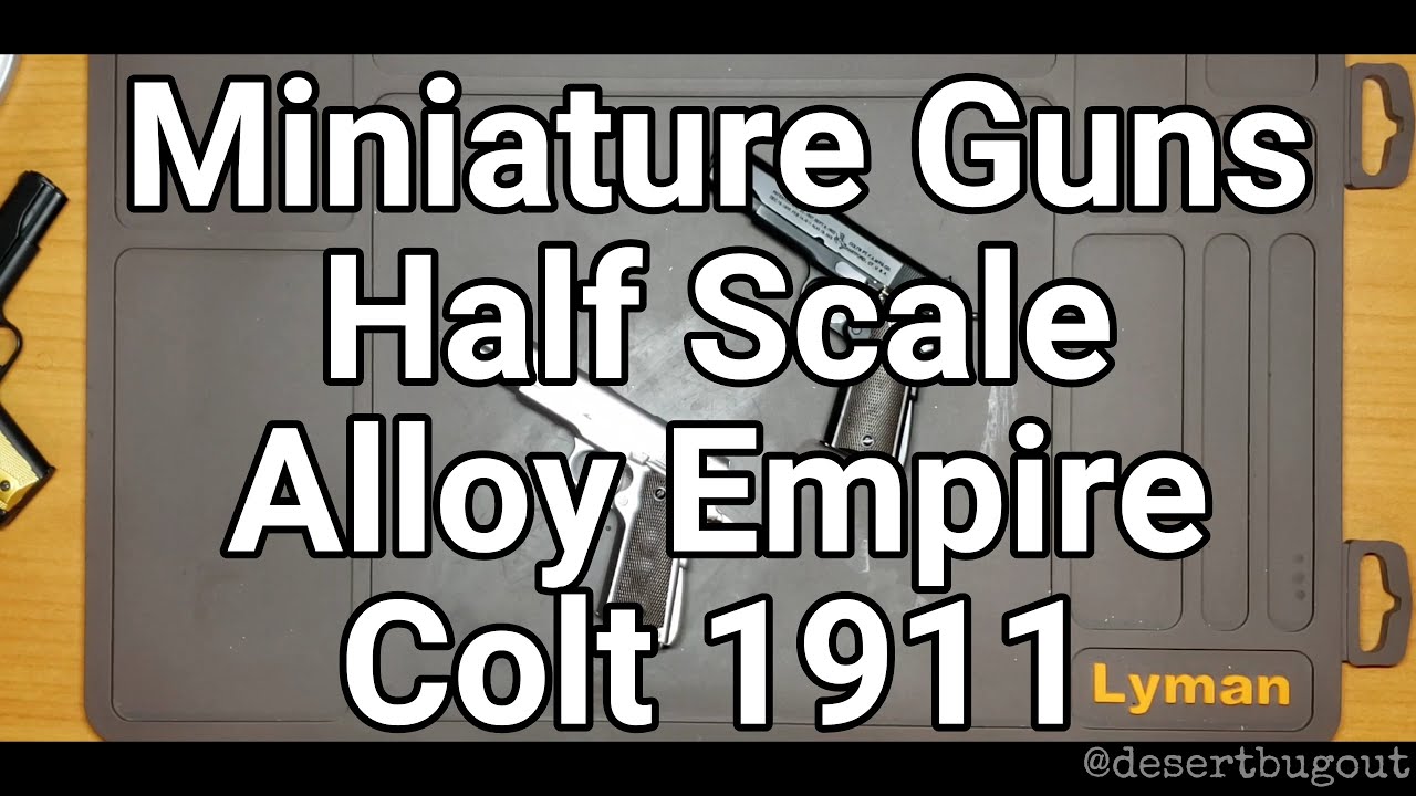 Miniature Guns: Alloy Empire 1:2.05 Half Scale Colt 1911