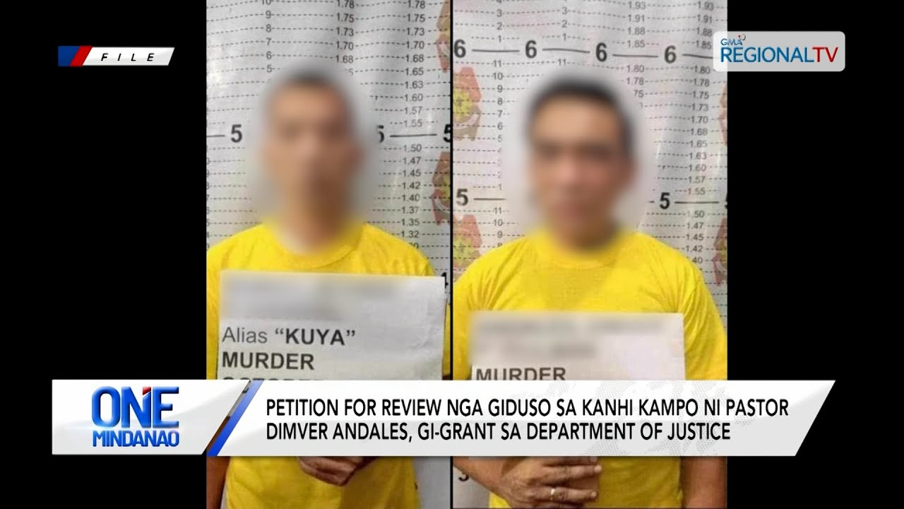 One Mindanao: Petition for Review nga giduso sa kanhi kampo ni Pastor Andales, gi-grant sa DOJ
