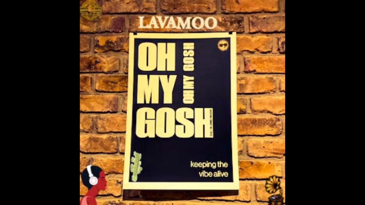 Lavamoo-Oh My Gosh(OMG) Official Audio