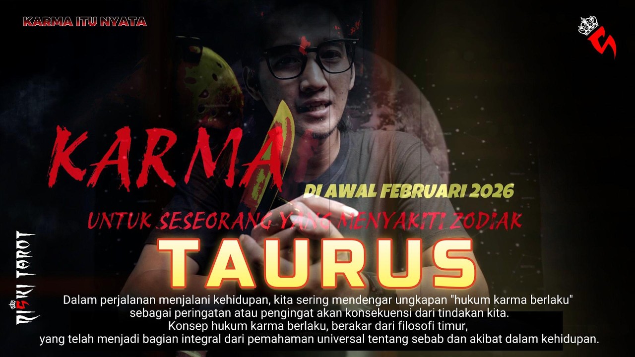 KARMA,TABUR TUAI,yang dirasakan orang yang menyakiti zodiak TAURUS di awal bulan Februari 2026