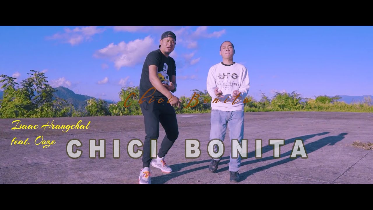 Isaac Hrangchal feat Ooze - Chica Bonita (Official Music Video)