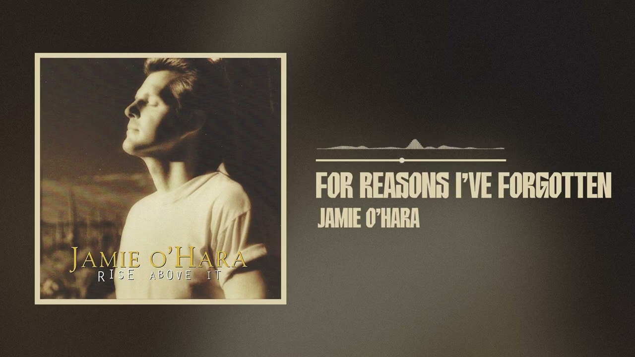 Jamie O'Hara  - For Reasons I've Forgotten (Official Audio)