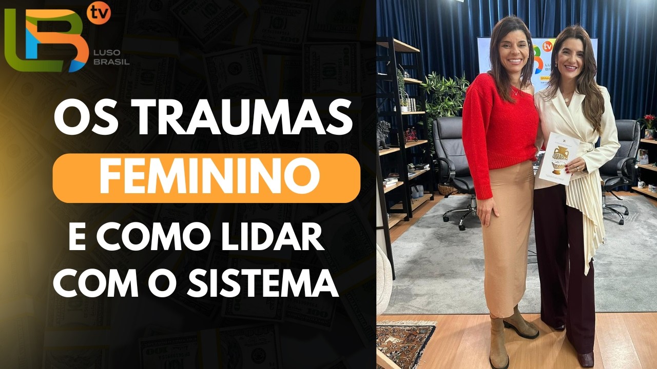 COMO LIDAR COM OS TRAUMAS DA MULHER MODERNA