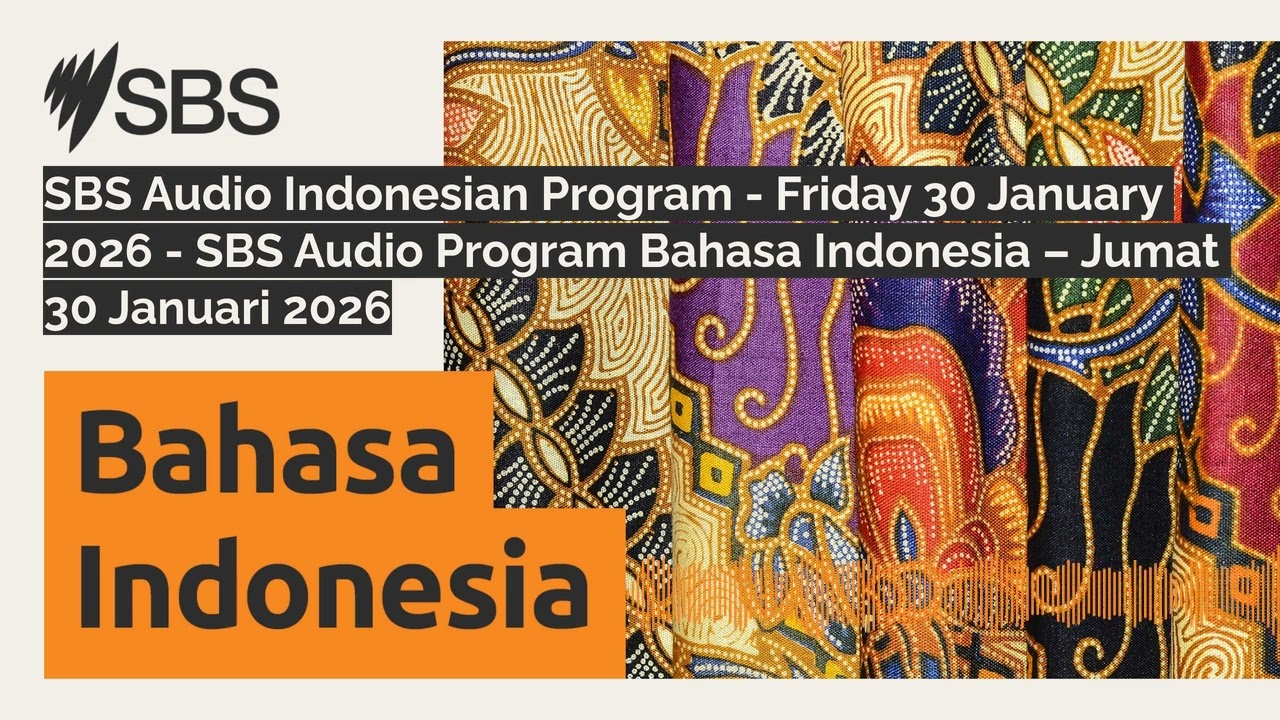 SBS Audio Indonesian Program - Friday 30 January 2026 - SBS Audio Program Bahasa Indonesia –...