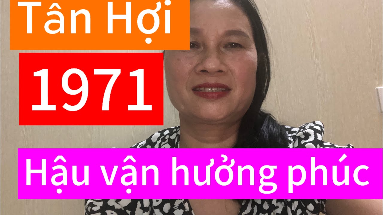 # Tân Hợi 1971 trả hết nghiệp hậu vận hưởng phúc Lộc viên mãn 