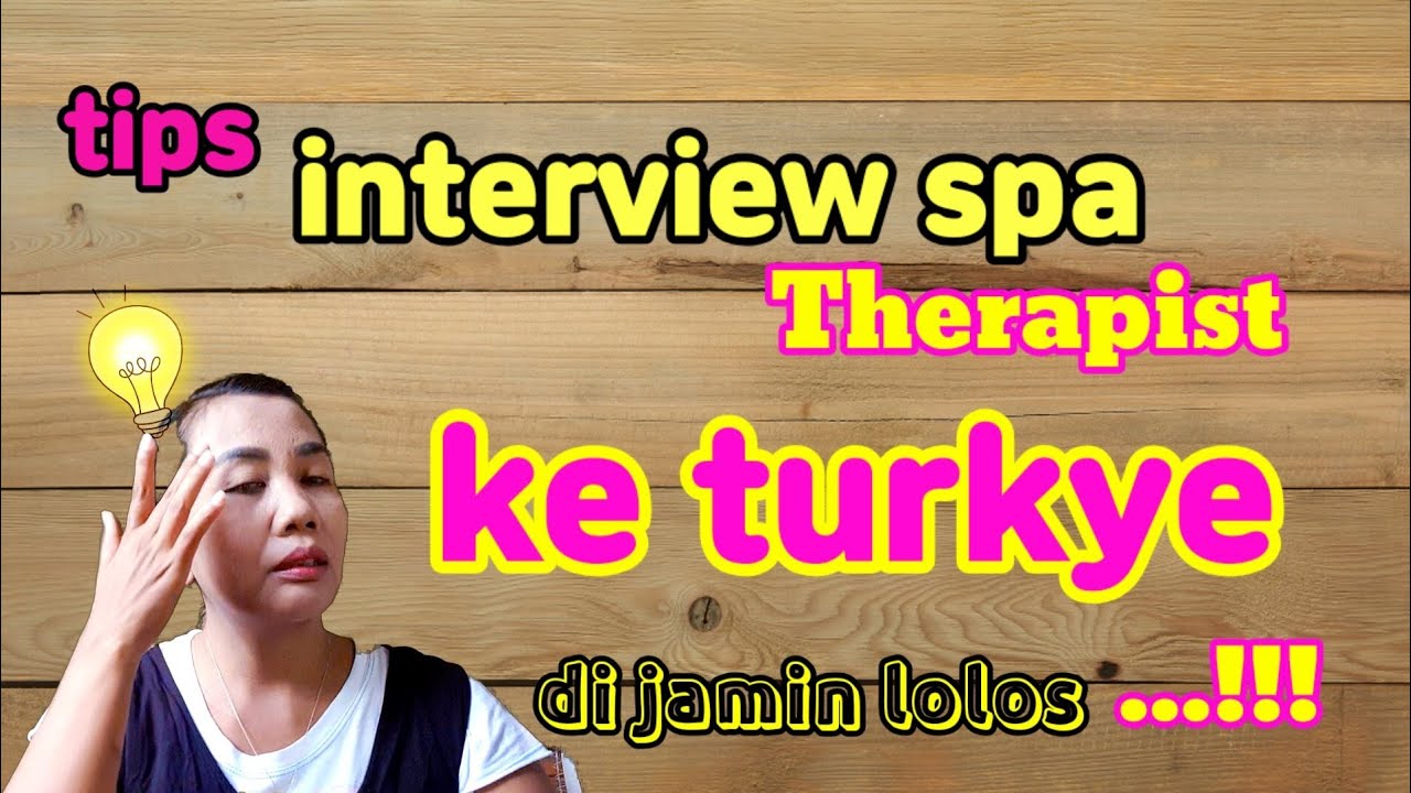 INTERVIEW SPA THERAPIS KE TURKI || DI JAMIN LOLOS