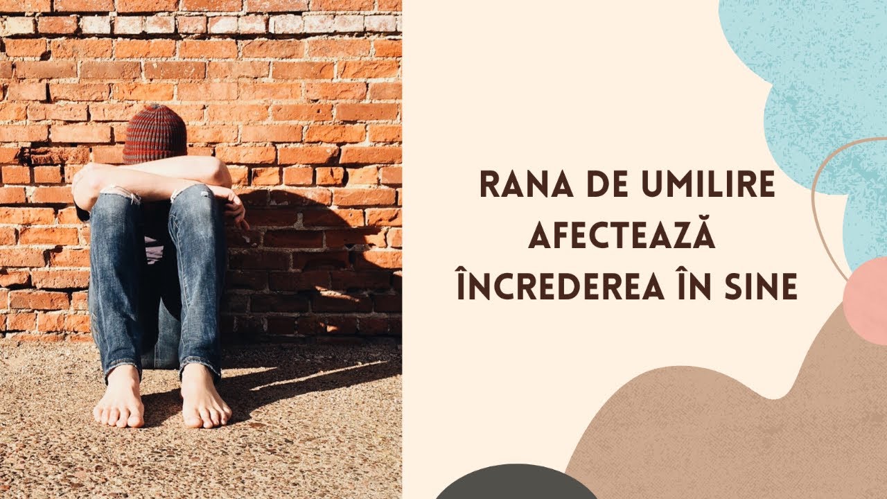 Rana de umilire duce la pierderea încrederii în sine