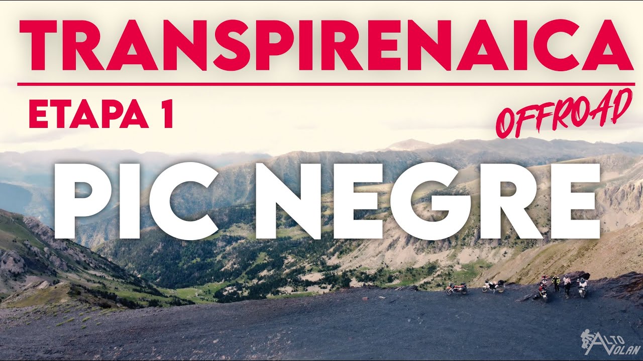 Alto Volán x Valencia Offroad  - Transpirenaica Offroad  - Etapa 1 -  Pic Negre