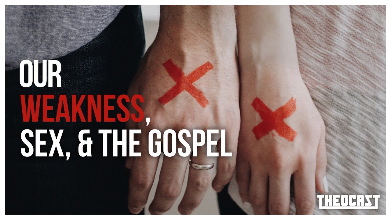 Our Weakness, Sex, and the Gospel